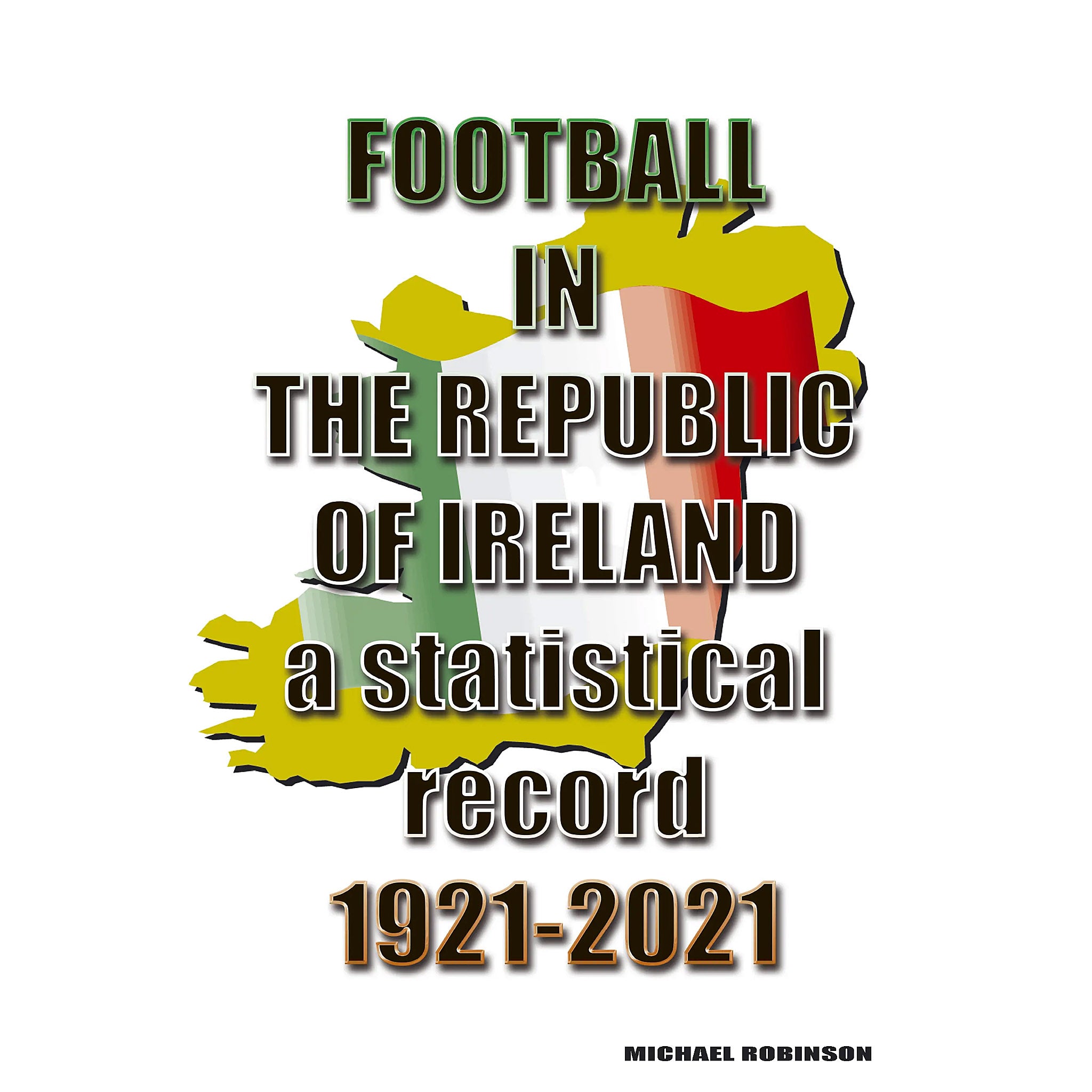 Football in the Republic of Ireland – a statistical record 1921-2021