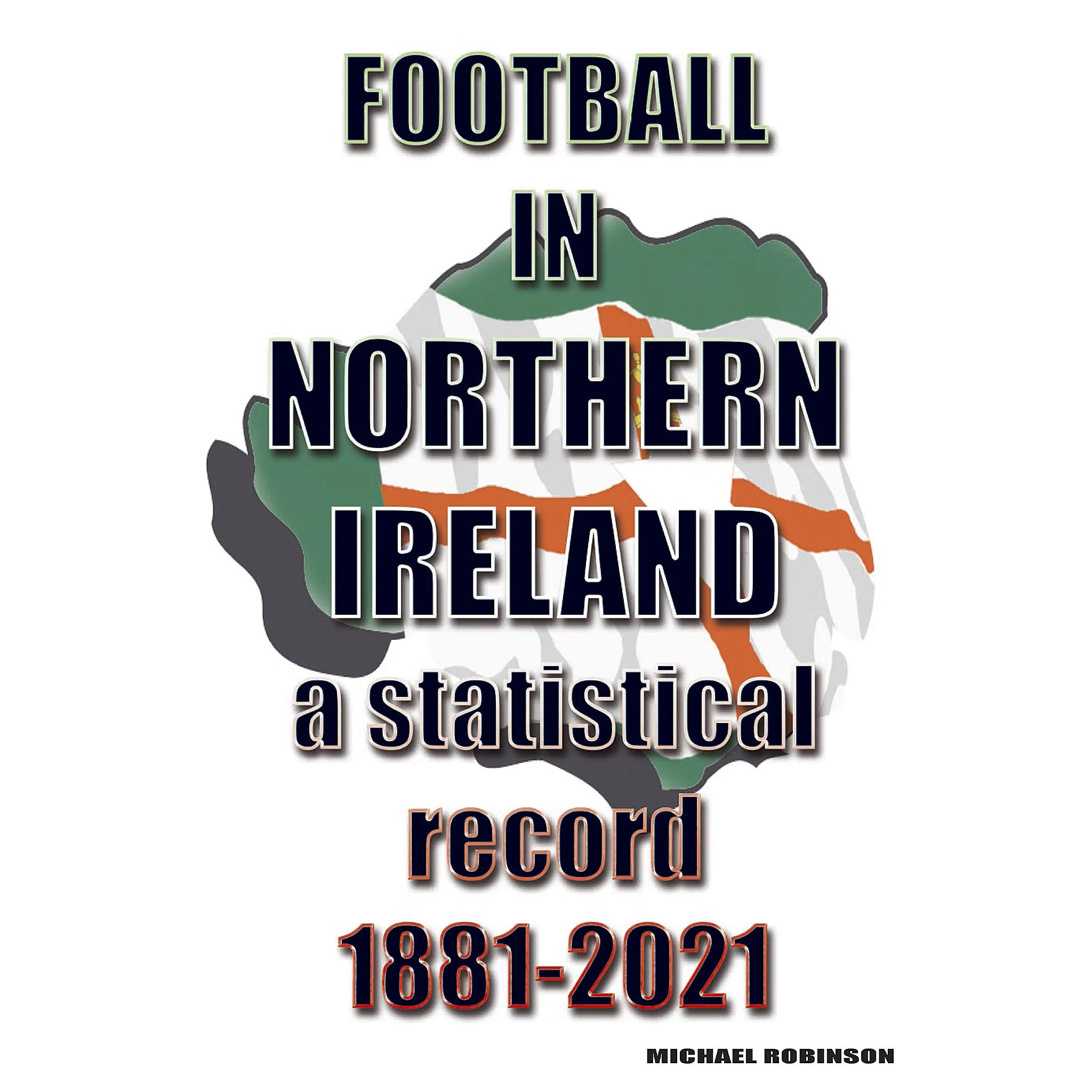 Football in Northern Ireland – a statistical record 1881-2021