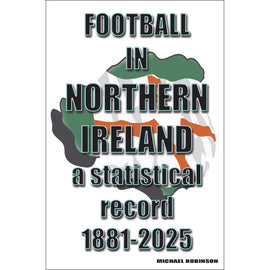 Football in Northern Ireland – a statistical record 1881-2025