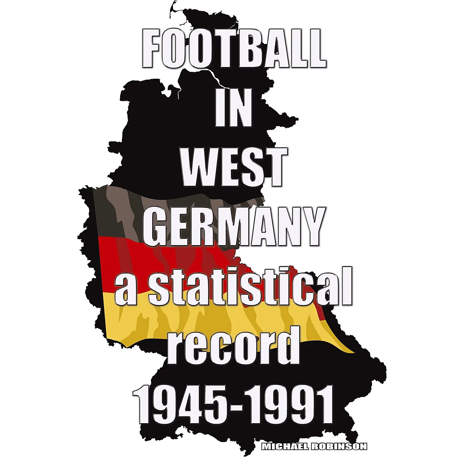Football in West Germany – a statistical record 1945-1991