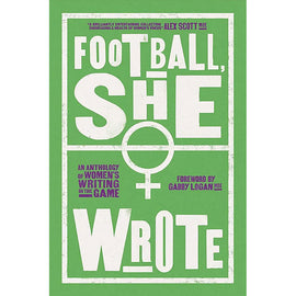 Football She Wrote – An Anthology of Women's Writing on the Game