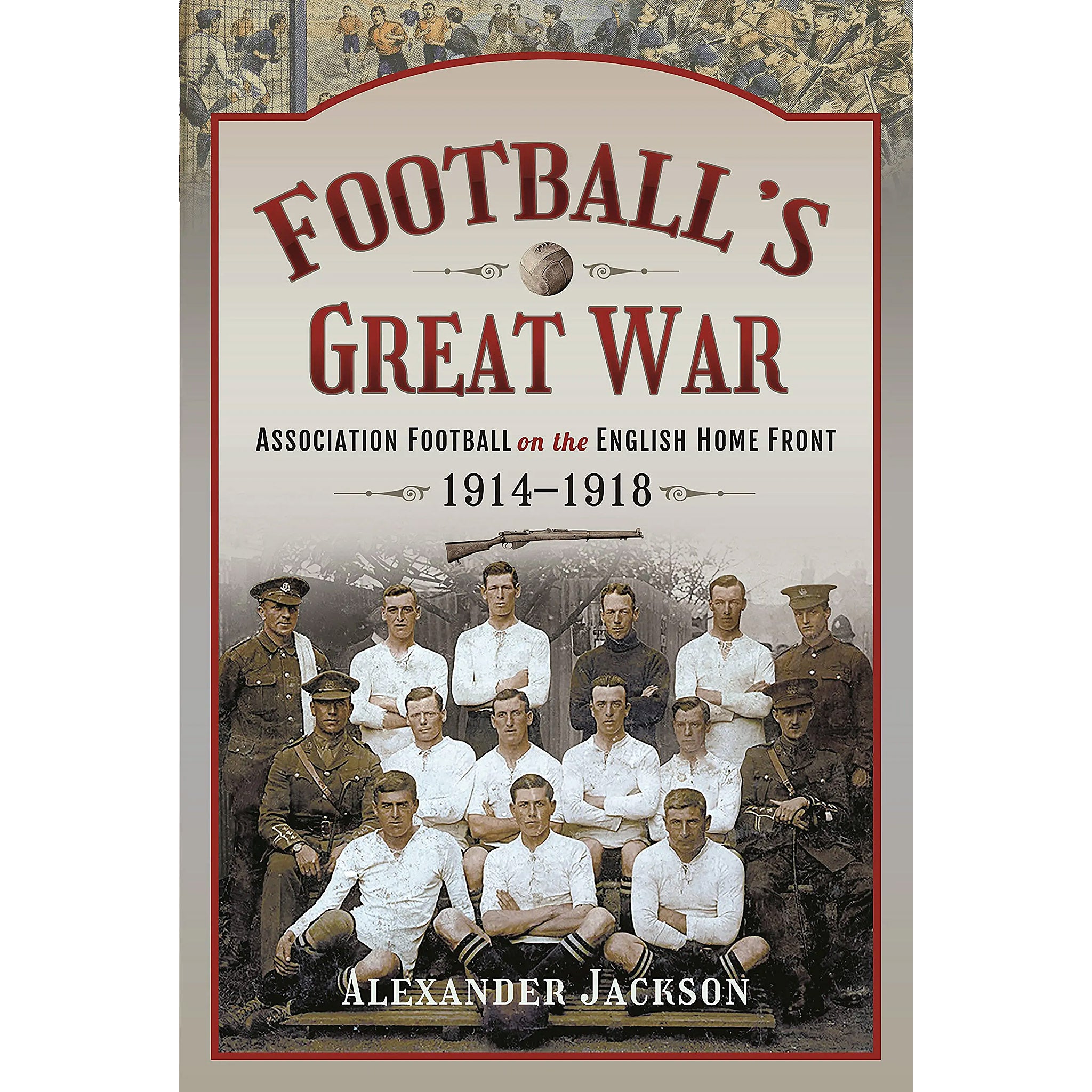 Football's Great War – Association Football on the English Home Front 1914-1918