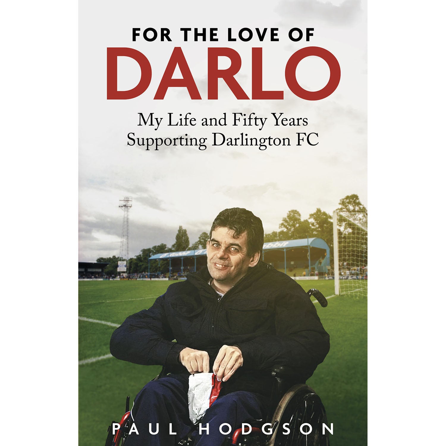 For the Love of Darlo – My Life and Fifty Years Supporting Darlington FC