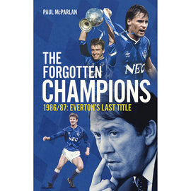 The Forgotten Champions – 1986/87: Everton's Last Title