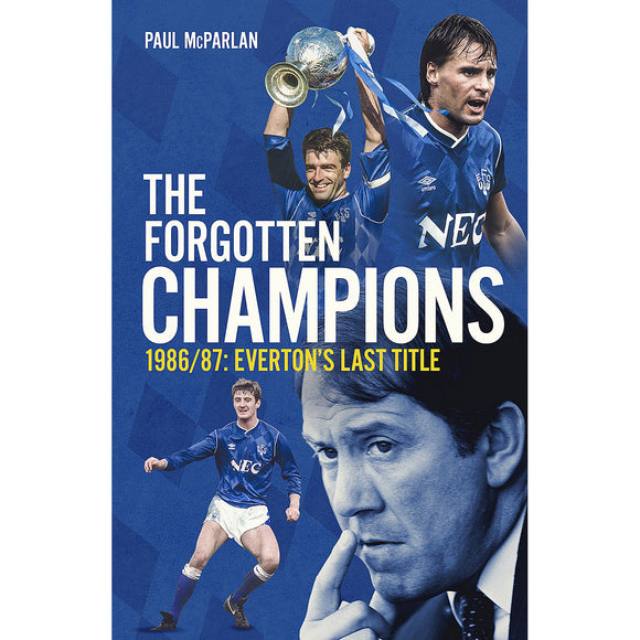The Forgotten Champions – 1986/87: Everton's Last Title