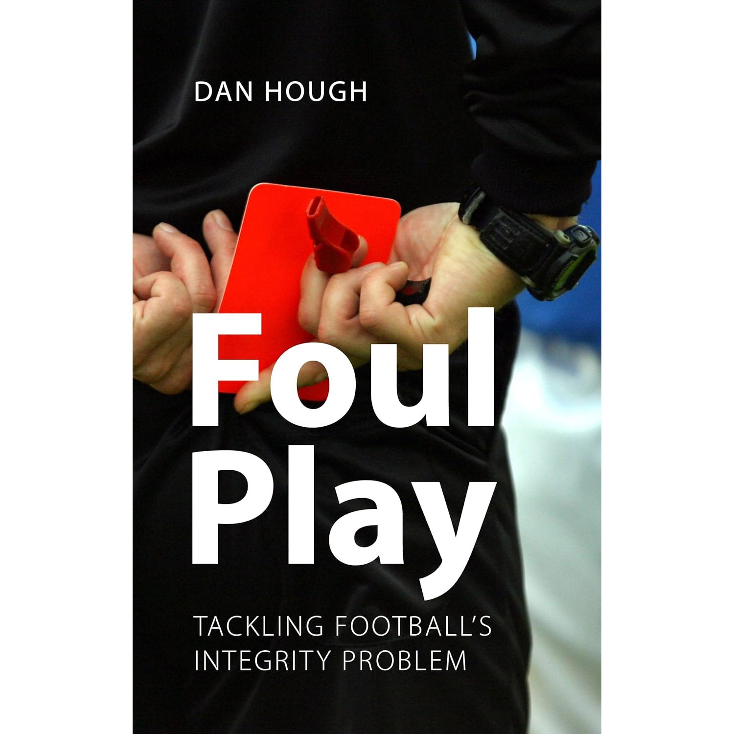 Foul Play – Tackling Football's Integrity Problem