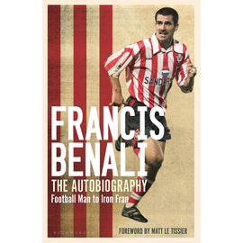 Francis Benali – The Autobiography – Football Man to Iron Fran