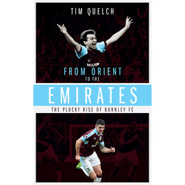 From Orient to the Emirates – The Plucky Rise of Burnley FC
