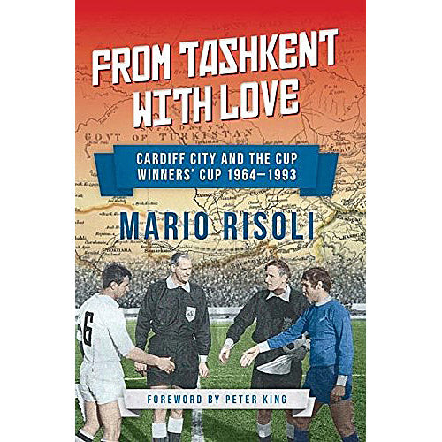 From Tashkent With Love – Cardiff City and the Cup Winners' Cup 1964-1993