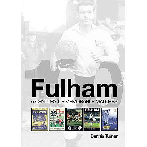 Fulham – A Century of Memorable Matches