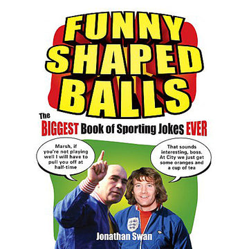 Funny Shaped Balls – The Biggest Book of Sporting Jokes Ever