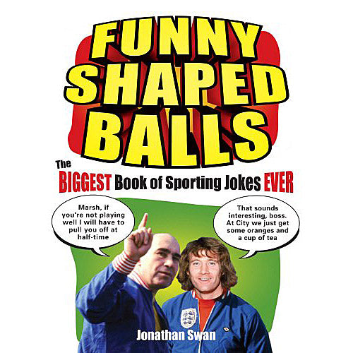 Funny Shaped Balls – The Biggest Book of Sporting Jokes Ever
