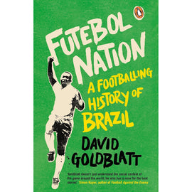 Futebol Nation – A Footballing History of Brazil