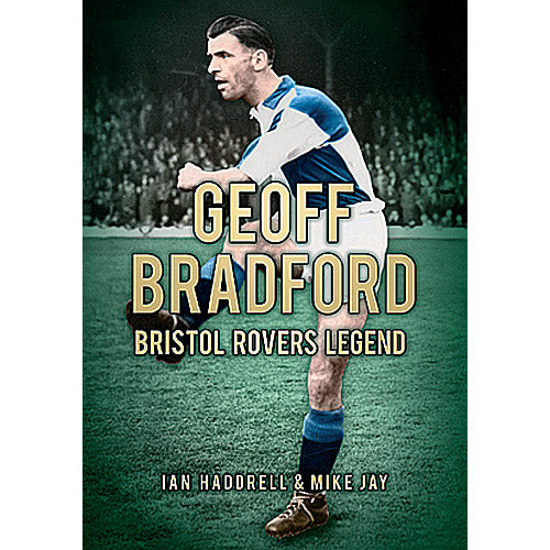 Geoff Bradford – Bristol Rovers Legend