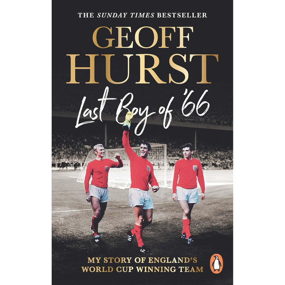 Geoff Hurst – Last Boy of ’66 – My Story of England's World Cup Winning Team – Softback