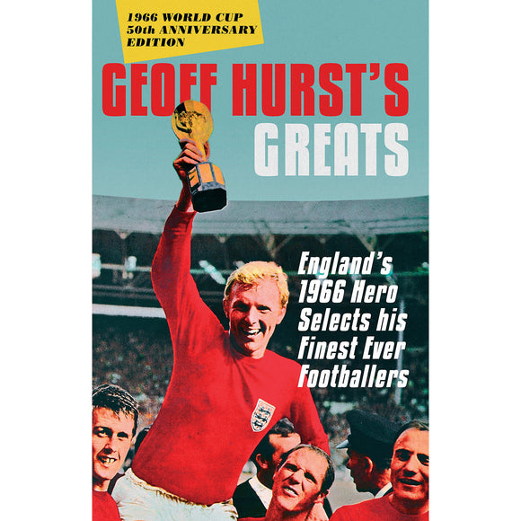 Geoff Hurst's Greats – England's 1966 Hero Selects his Finest Ever Footballers