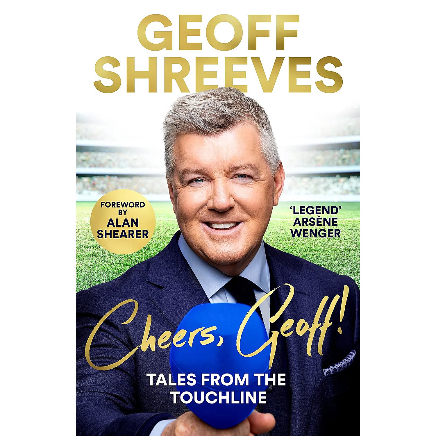 Cheers, Geoff! Geoff Shreeves – Tales From The Touchline