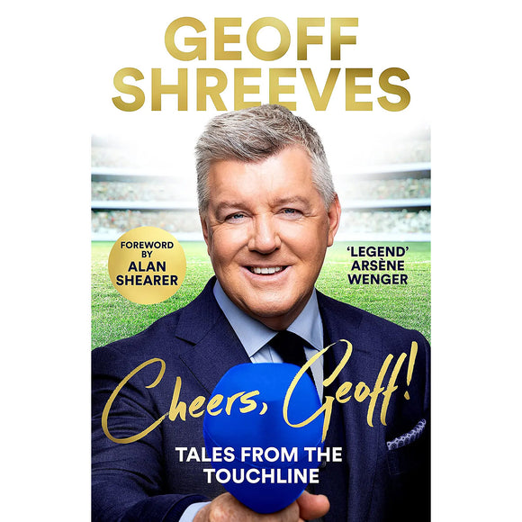Cheers, Geoff! Geoff Shreeves – Tales From The Touchline