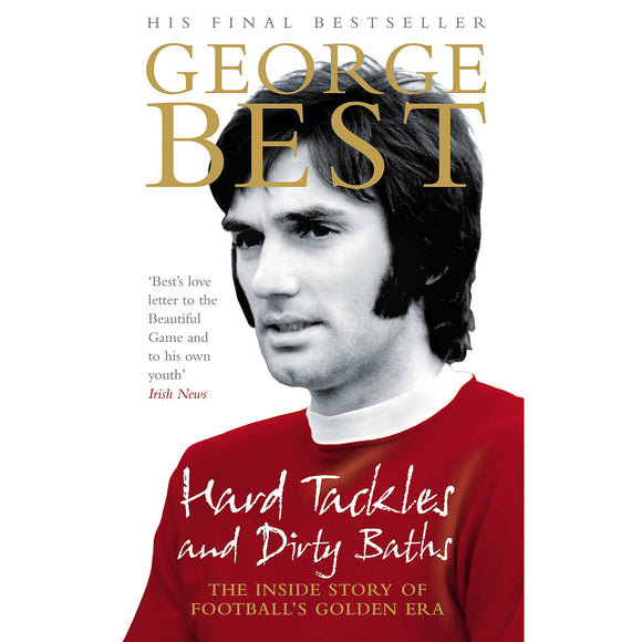 George Best – Hard Tackles and Dirty Baths