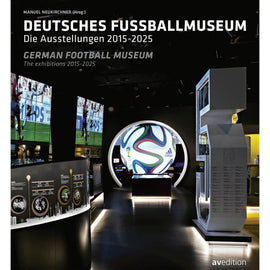 German Football Museum – The Exhibitions 2015-2025