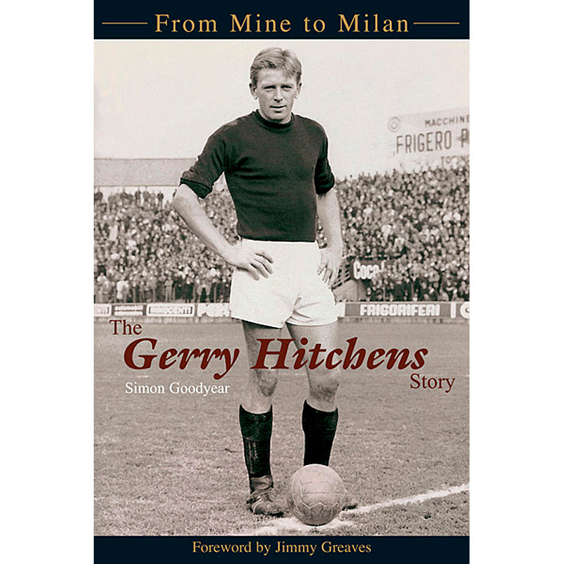 From Mine to Milan – The Gerry Hitchens Story