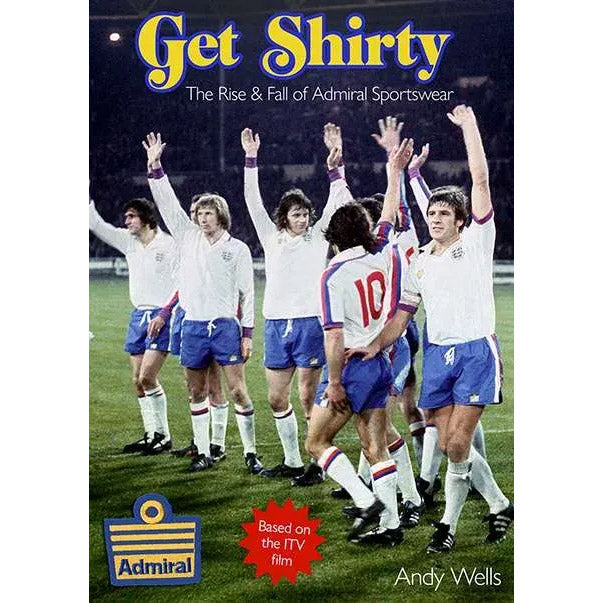 Get Shirty – The Rise & Fall of Admiral Sportswear