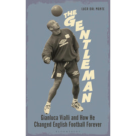 The Gentleman – Gianluca Vialli and How He Changed English Football Forever