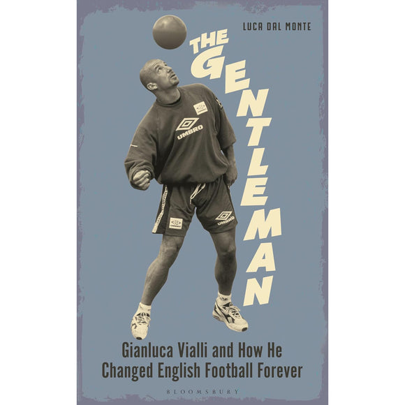 The Gentleman – Gianluca Vialli and How He Changed English Football Forever