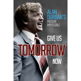 Give Us Tomorrow Now – Alan Durban's Mission Impossible