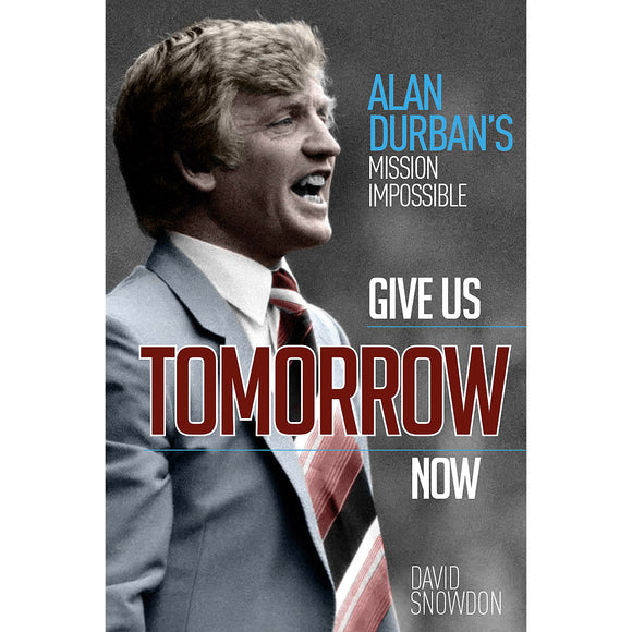Give Us Tomorrow Now – Alan Durban's Mission Impossible