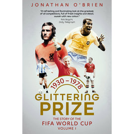 Glittering Prize – The Story of The FIFA World Cup – Volume I – 1930-1978