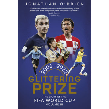 Glittering Prize – The Story of The FIFA World Cup – Volume III – 2006-2022 (Slightly substandard)
