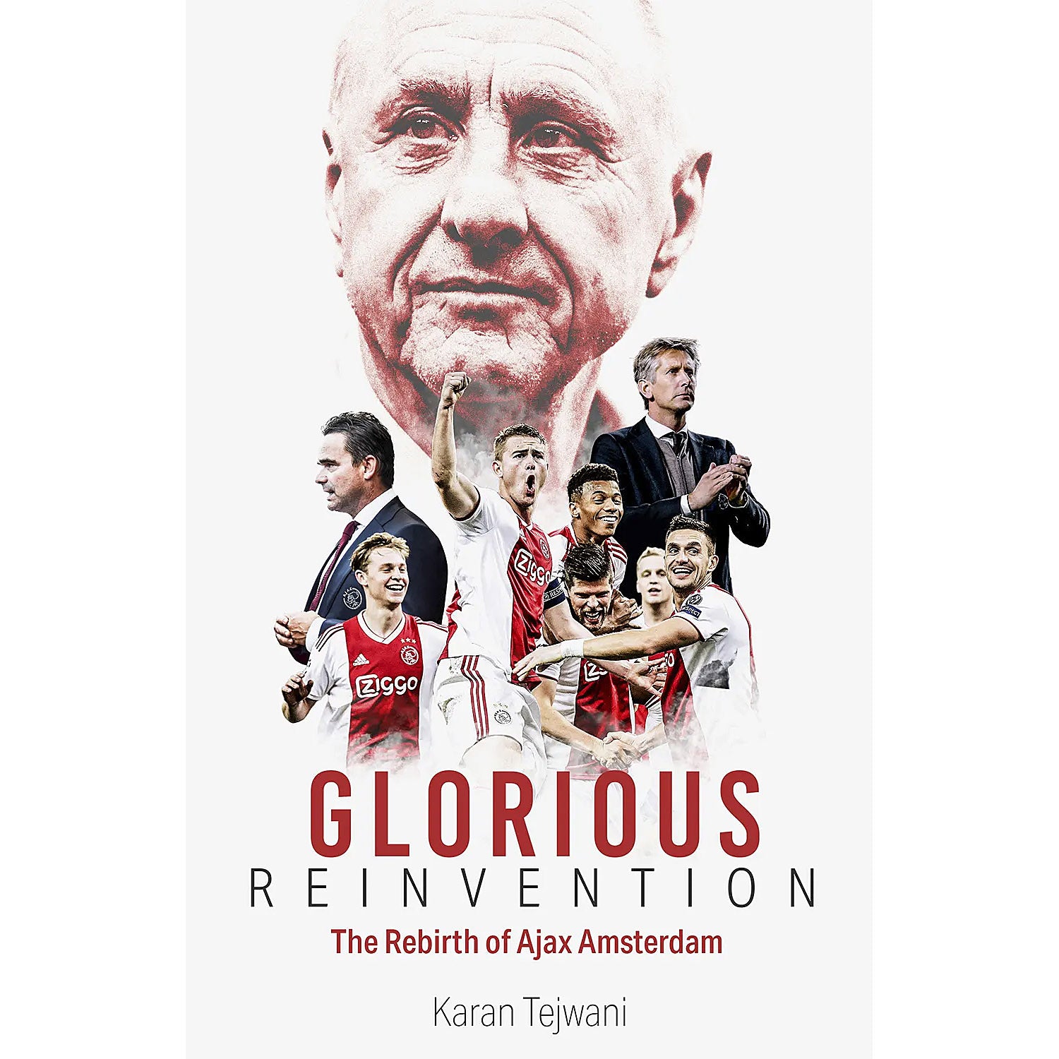 Glorious Reinvention – The Rebirth of Ajax Amsterdam