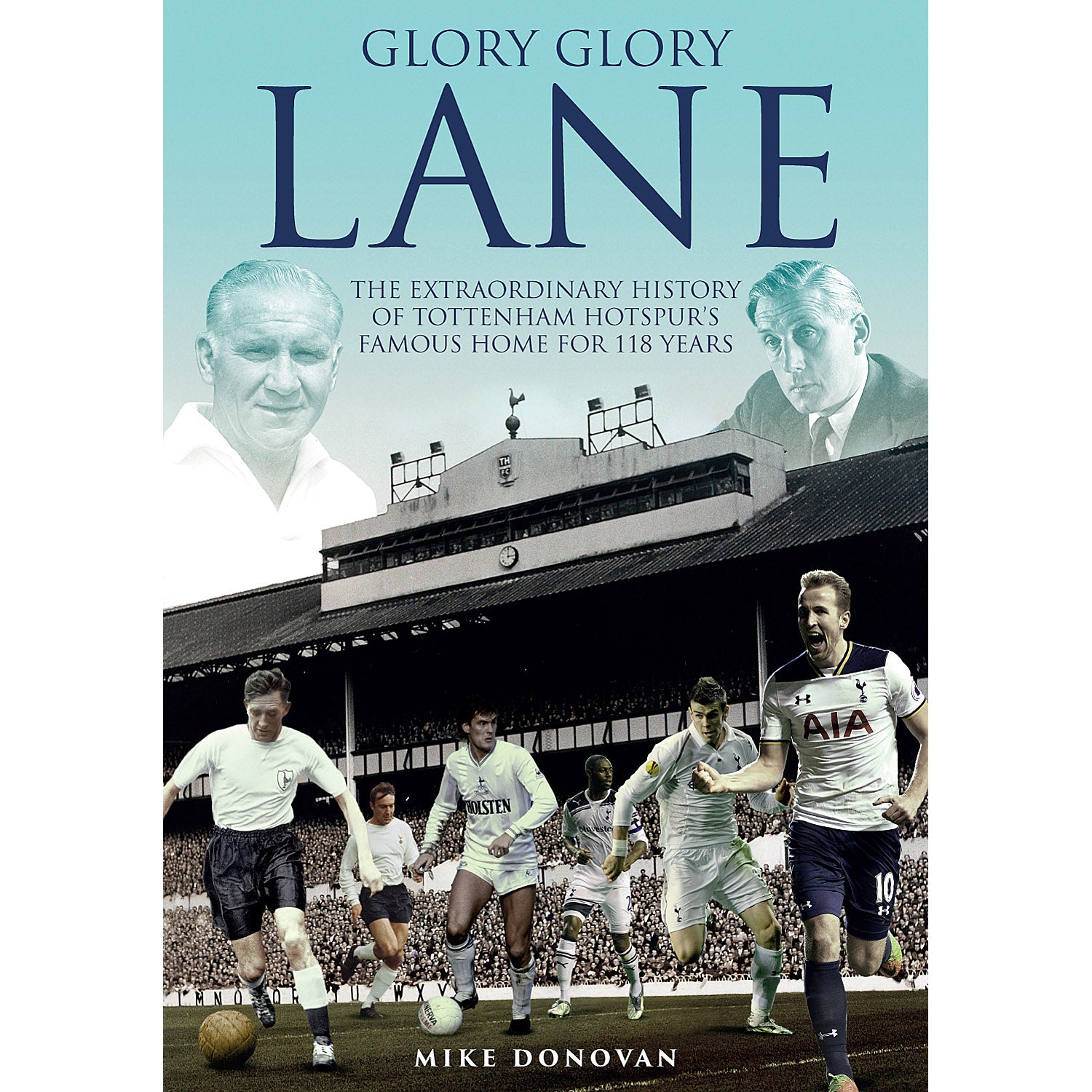 Glory, Glory Lane – The Extraordinary History of Tottenham Hotspur's Famous Home for 118 Years