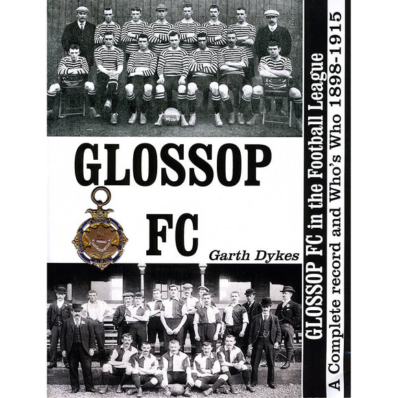 Glossop FC in the Football League – A Complete Record and Who's Who 1898-1915
