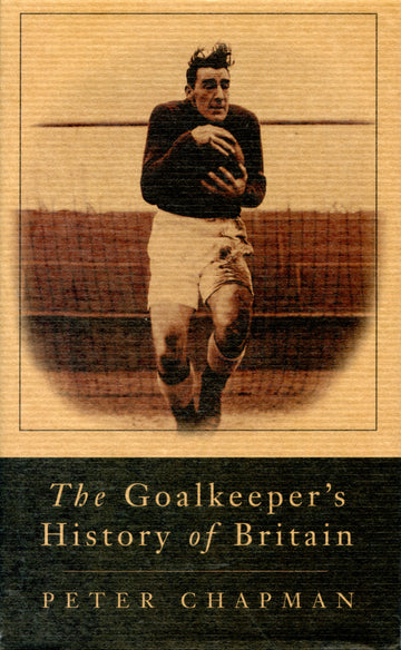 The Goalkeeper's History of Britain
