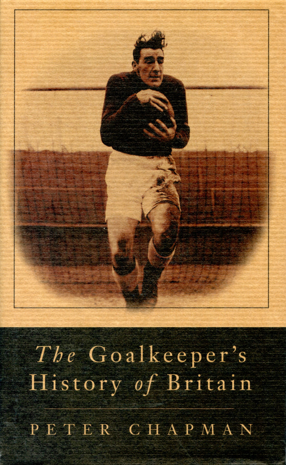 The Goalkeeper's History of Britain