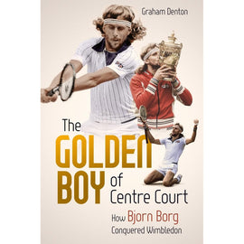 The Golden Boy of Centre Court – How Bjorn Borg Conquered Wimbledon
