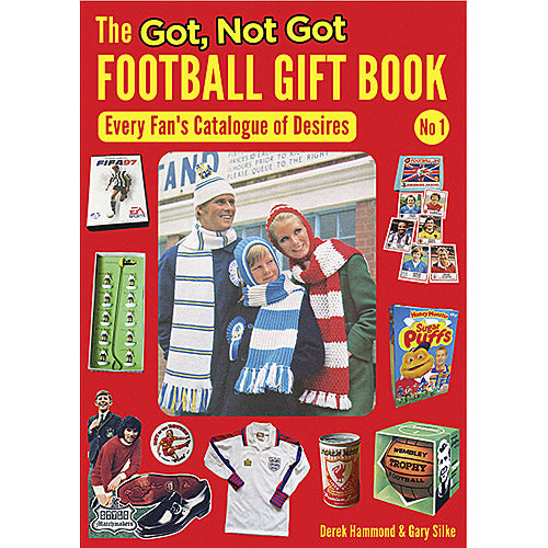 The Got, Not Got Football Gift Book – Every Fan's Catalogue of Desires