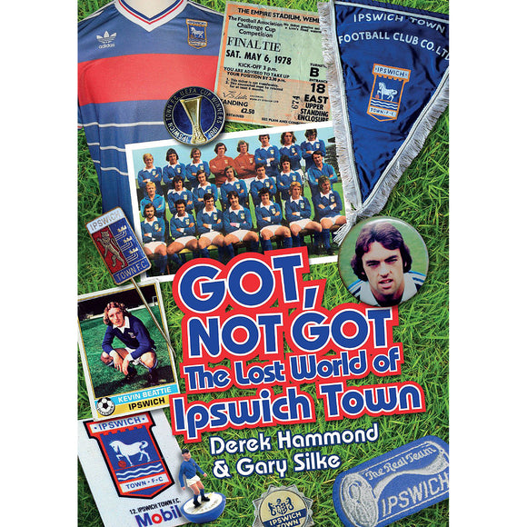 Got, Not Got – The Lost World of Ipswich Town