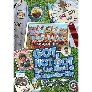 Got, Not Got – The Lost World of Manchester City