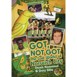 Got, Not Got – The Lost World of Norwich City