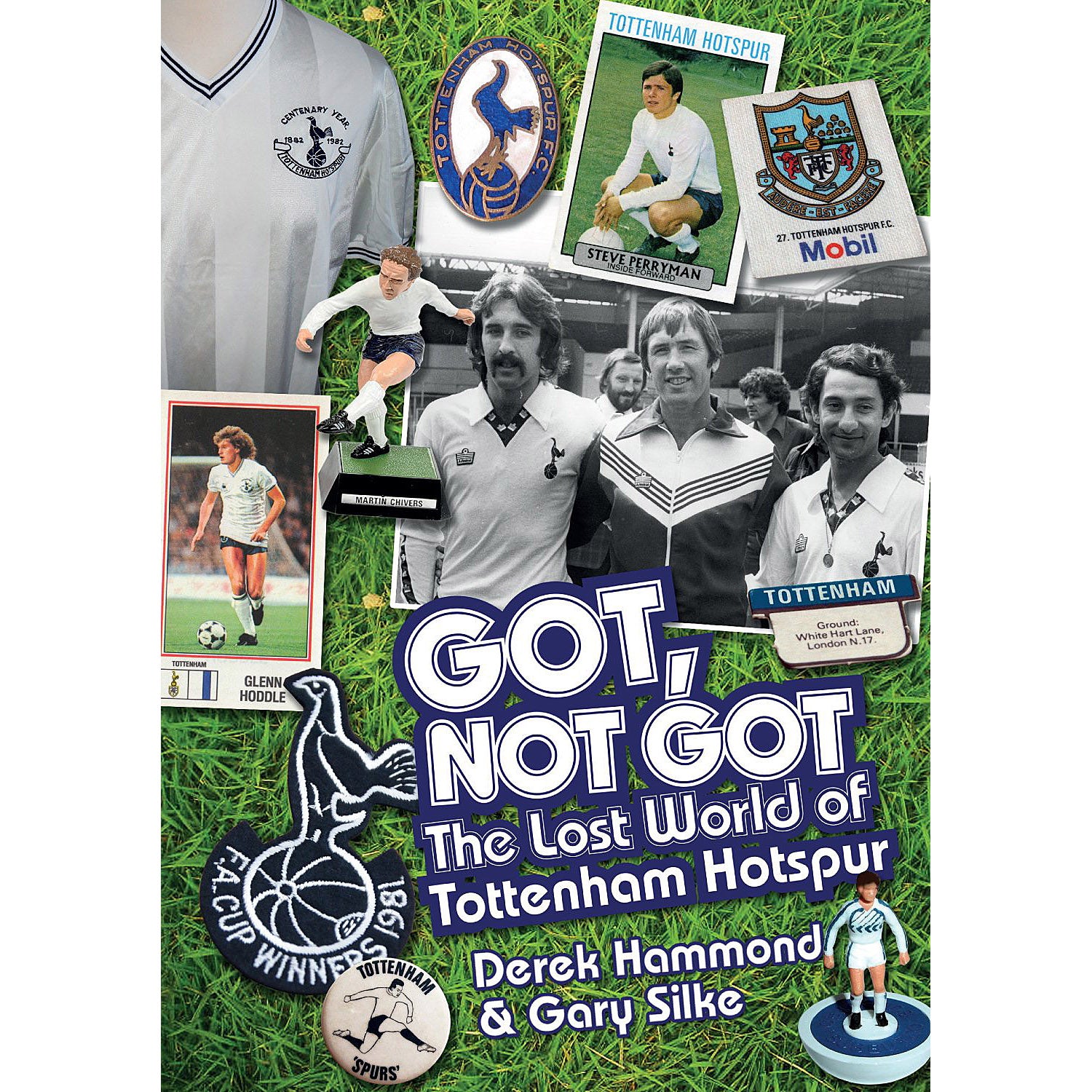 Got, Not Got – The Lost World of Tottenham Hotspur