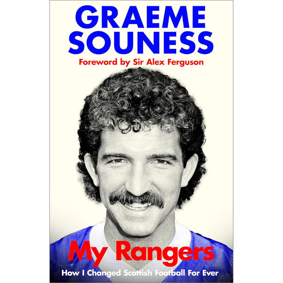 PRE-ORDER: Graeme Souness – My Rangers – How I Changed Scottish Football For Ever – SIGNED