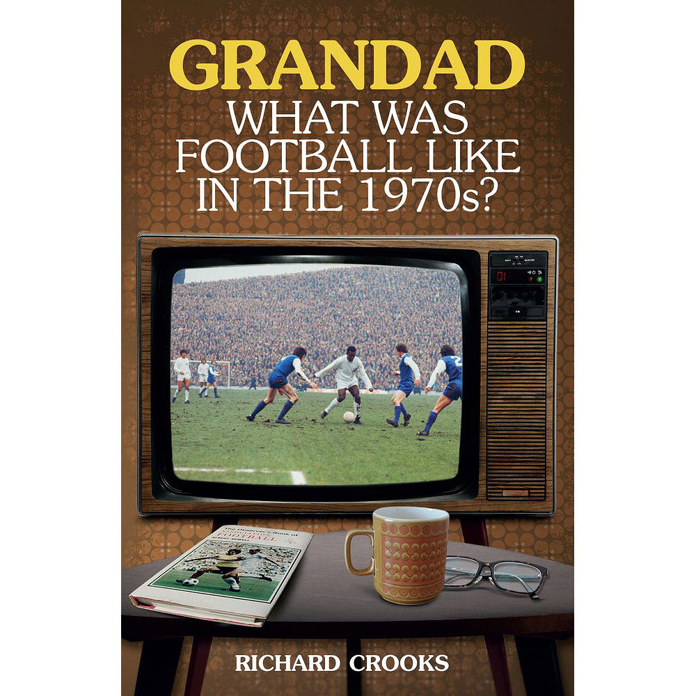 Grandad – What was football like in the 1970s?