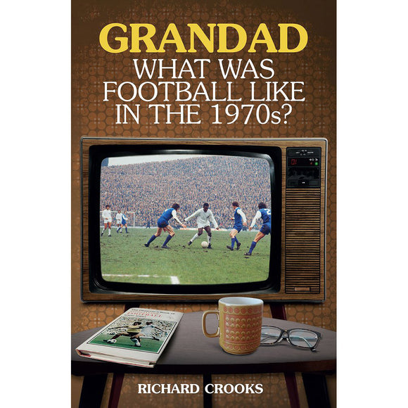 Grandad – What was football like in the 1970s?