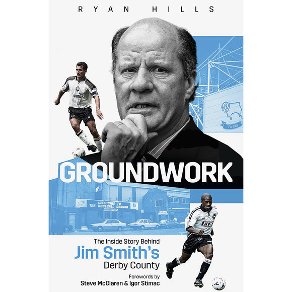 Groundwork – The Inside Story Behind Jim Smith's Derby County
