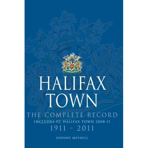 Halifax Town – The Complete Record 1911-2011