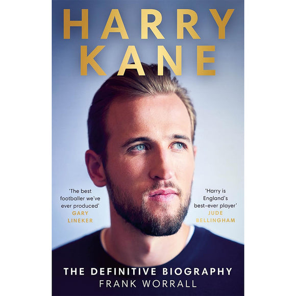 Harry Kane – The Definitive Biography