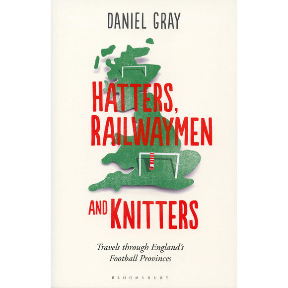 Hatters, Railwaymen and Knitters – Travels through England's Football Provinces